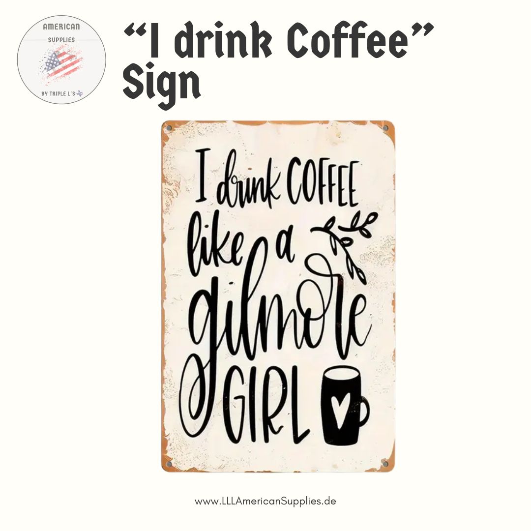 Metallschild "I Drink Coffee Like a Gilmore Girl" – Vintage Style