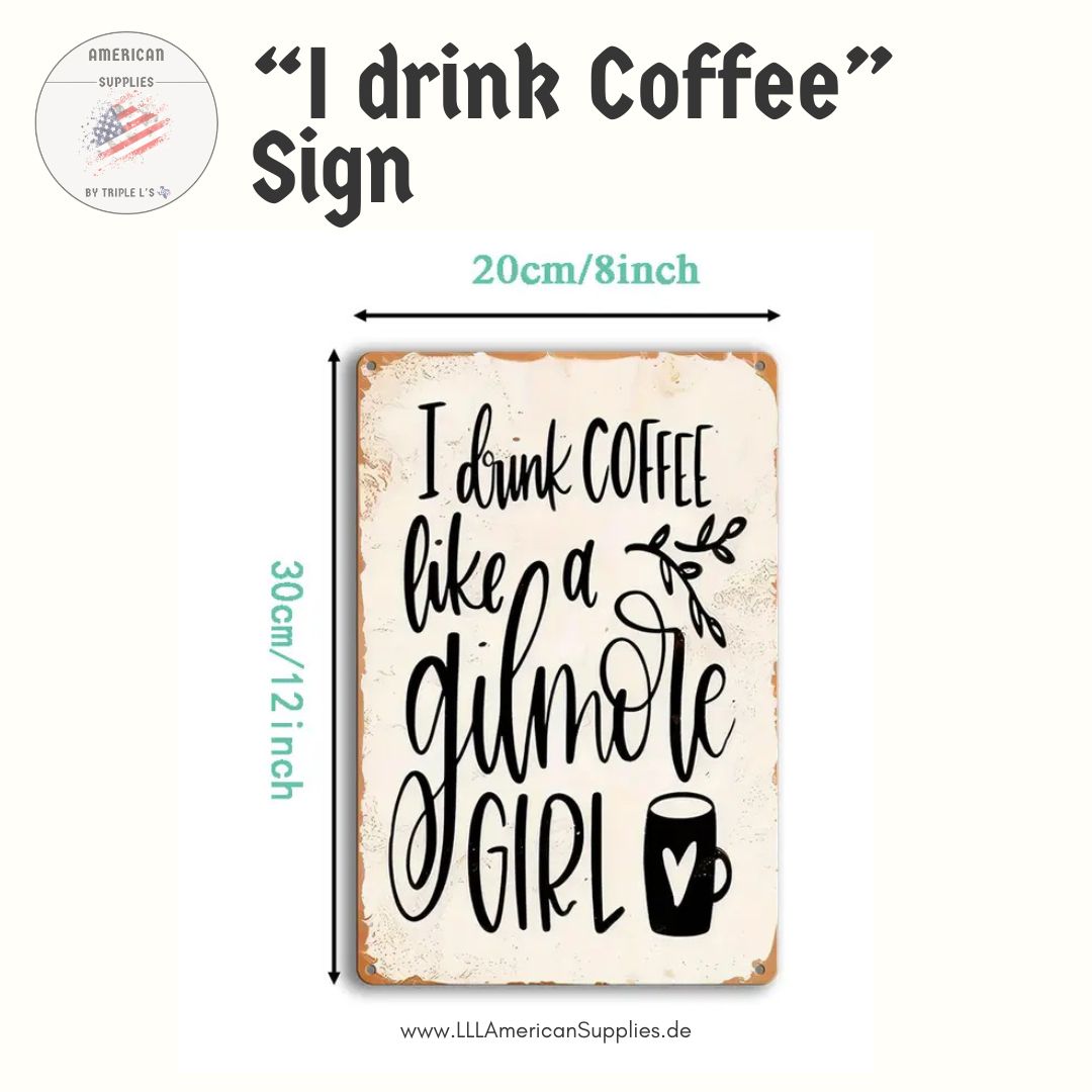 Metallschild "I Drink Coffee Like a Gilmore Girl" – Vintage Style